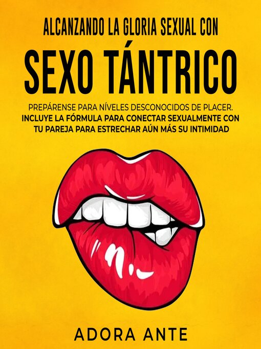 Title details for Alcanzando la gloria sexual con sexo tántrico by Adora Ante - Available